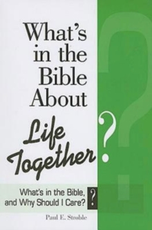 Image for What's in the Bible About Life Together?: What's in the Bible and Why Should I Care?