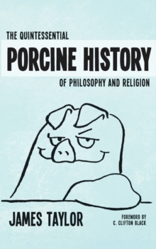 Image for Quintessential Porcine History Of Philosophy & Religion, The