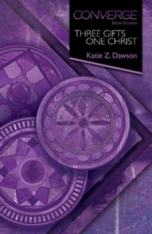 Image for Converge Bible Studies: Three Gifts, One Christ