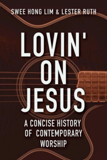 Image for Lovin' on Jesus: a concise history of contemporary worship