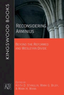 Image for Reconsidering Arminius: Beyond the Reformed and Wesleyan Divide