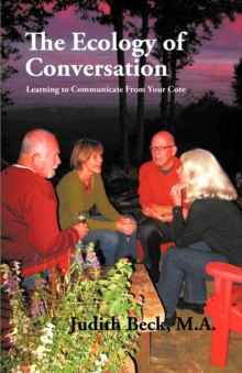 Image for The Ecology of Conversation : Learning to Communicate From Your Core