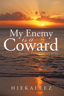 Image for My Enemy Is a Coward: Fighting an Enemy That You Can'T See.