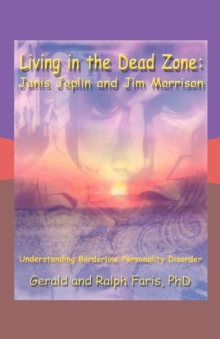 Image for Living in the Dead Zone : Janis Joplin and Jim Morrison: Understanding Borderline Personality Disorder