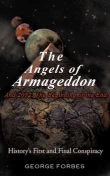 Image for The Angels of Armageddon and 2012 : The Beginning of the End: History's First and Final Conspiracy