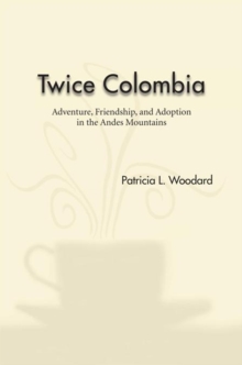 Image for Twice Colombia: Adventure, Friendship, and Adoption in the Andes Mountains