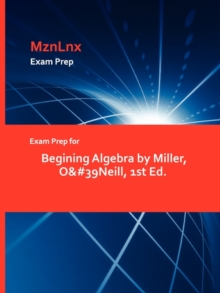 Image for Exam Prep for Begining Algebra by Miller, O&#39Neill, 1st Ed.