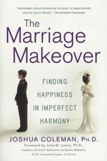Image for The Marriage Makeover: Finding Happiness in Imperfect Harmony.