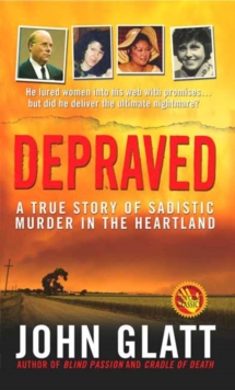 Image for Depraved: A True Story of Sadistic Murder in the Heartland