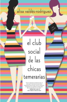 Image for El club social de las chicas temerarias: Una Novela (Spanish edition of The Dirty Girls Social Club)