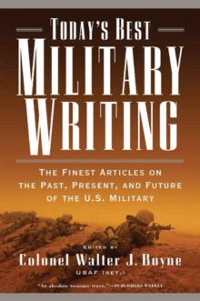 Image for Today's Best Military Writing: The Finest Articles On the Past, Present, and Future of the U.s. Military