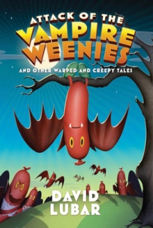 Image for Attack of the vampire weenies: and other warped and creepy tales