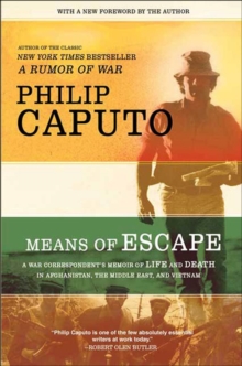 Image for Means of Escape: A War Correspondent's Memoir of Life and Death in Afghanistan, the Middle East, and Vietnam