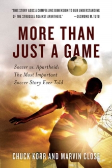 Image for More Than Just a Game: Soccer vs. Apartheid: The Most Important Soccer Story Ever Told