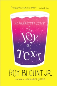 Image for Alphabetter juice, or, The joy of text