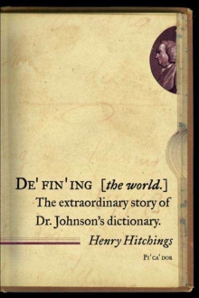Image for Defining the world: the extraordinary story of Dr. Johnson's Dictionary