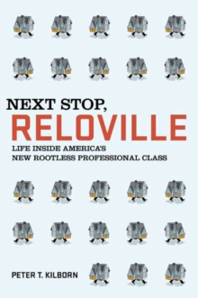Image for Next Stop, Reloville: Life Inside America's New Rootless Professional Class