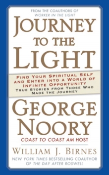 Image for Journey to the Light: Find your Spiritual Self and Enter into a World of Infinite Opportunity True Stories from those who made the Journey