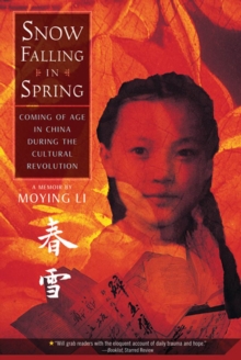 Image for Snow falling in spring: Coming of age in China during the cultural revolution