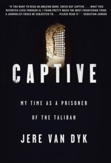 Image for Captive: my time as a prisoner of the Taliban