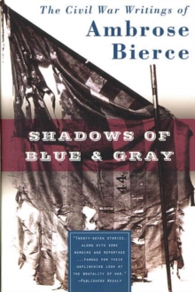 Image for Shadows of blue & gray: the Civil War writings of Ambrose Bierce