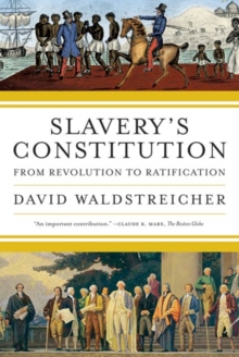 Image for Slavery's constitution: from revolution to ratification