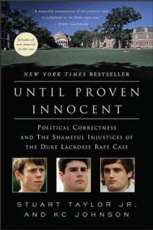 Image for Until proven innocent: political correctness and the shameful injustices of the Duke lacrosse rape case