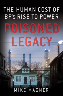 Image for Poisoned Legacy: The Human Cost of BP's Rise to Power