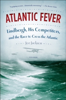 Image for Atlantic fever: Lindbergh, his competitors, and the race to cross the Atlantic