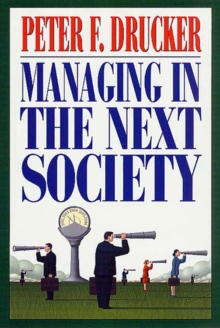 Image for Managing in the Next Society: Lessons from the Renown Thinker and Writer on Corporate Management