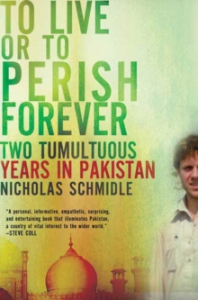 Image for To live or to perish forever: two tumultuous years in Pakistan
