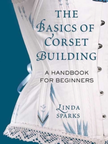 Image for Basics of Corset Building: A Handbook for Beginners