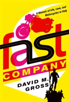 Image for Fast company: a memoir of life, love, and motorcycles in Italy