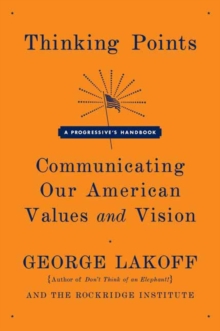Image for Thinking points: communicating our American values and vision : a progressive's handbook