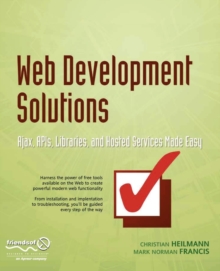 Image for Web Development Solutions : Ajax, APIs, Libraries, and Hosted Services Made Easy