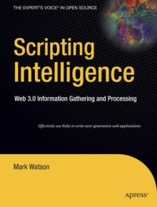 Image for Scripting Intelligence: Web 3.0 Information Gathering and Processing