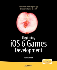 Ios Application Developer Books Beginning iOS 6 Games Development by Jordan, Lucas (9781430244226 ...