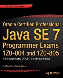 Oracle Certified Professional Java SE 7 Programmer Exams 1Z0-804 and 1Z0-805