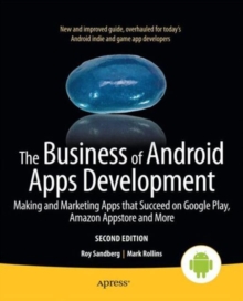 Image for The Business of Android Apps Development : Making and Marketing Apps that Succeed on Google Play, Amazon Appstore and More