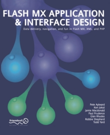 Image for Flash MX Application And Interface Design: Data delivery, navigation, and fun in Flash MX, XML, and PHP