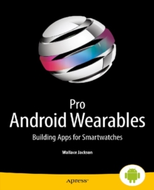 Image for Pro Android wearables: building apps for smartwatches