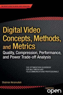 Image for Digital Video Concepts, Methods, and Metrics : Quality, Compression, Performance, and Power Trade-off Analysis