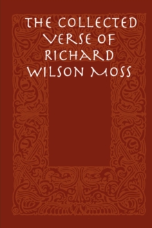 Image for The Collected Verse of Richard Wilson Moss