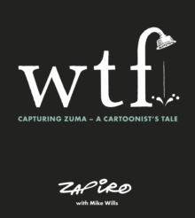 Image for WTF: Capturing Zuma : A cartoonist's tale