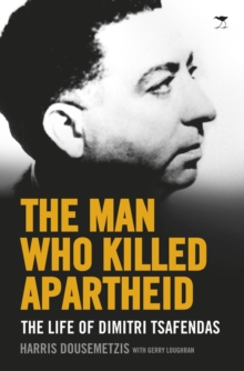 Image for The Man Who Killed Apartheid : The Life of Dimitri Tsafendas