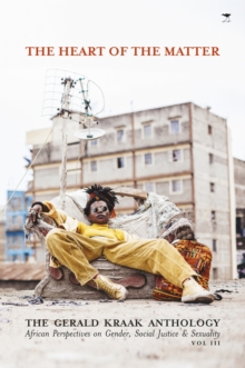 The Heart of the Matter: The Gerald Kraak Anthology