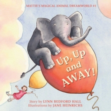Image for Up, Up and Away!: Mattie's Magical Animal Dreamworld #1