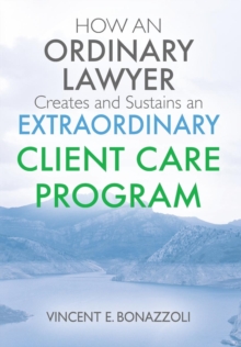 Image for HOW AN ORDINARY LAWYER Creates and Sustains an EXTRAORDINARY CLIENT CARE PROGRAM