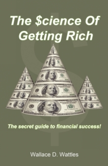Image for The Science of Getting Rich : The Secret Guide to Financial Success!