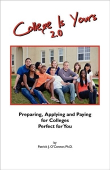 Image for College is Yours 2.0 : Preparing, Applying, and Paying for Colleges Perfect for You
